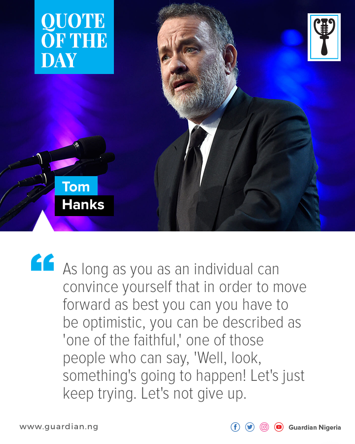 GuardianNigeria's tweet photo. The #GuardianQuoteOfTheDay is taken from the words of an American actor, filmmaker, director, and producer.

#TomHanks #Actor #Filmaker #AmericsDad #Writer #Icon #American #Director #Screenwriter #Producer #FridayMotivation #Inspiration #Legend #Quote #QuoteOfTheDay #TheGuardanNg https://t.co/jNUF8FC12G