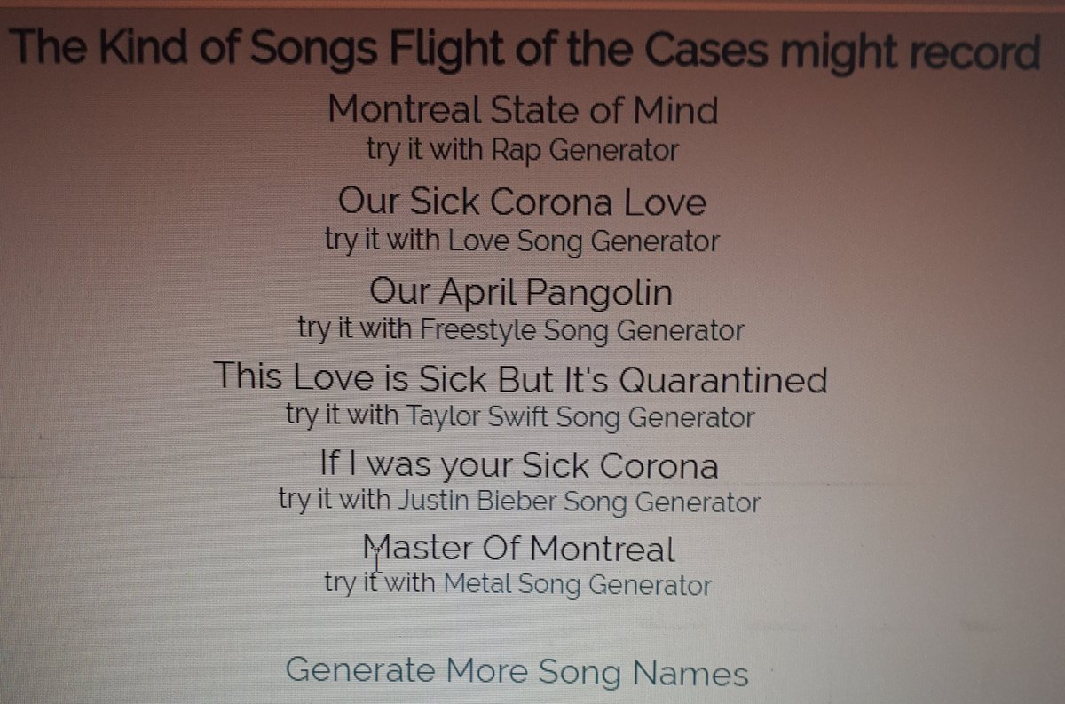 wowmorty's tweet photo. Best thing I've seen so far
My generated covid-19 band and hits
Thx @VienneseSwan - I'm falling for "Sick dream and a Pinch of Corona" (mais corona metal est pas mal non plus) https://t.co/dDXzAYVxuV