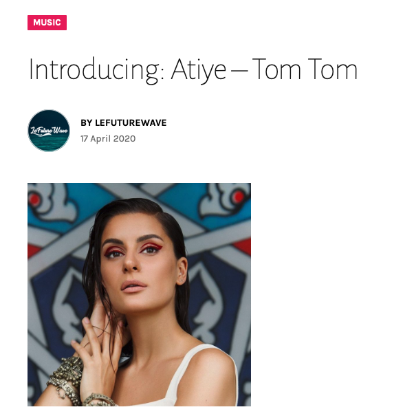 Great Blog mention from <a href="/lefuturewave_/">Lefuturewave</a> for <a href="/Atiye/">Atiye</a> "Tom Tom" Single 😍😎🔥🔥
lefuturewave.com/2020/04/17/int…