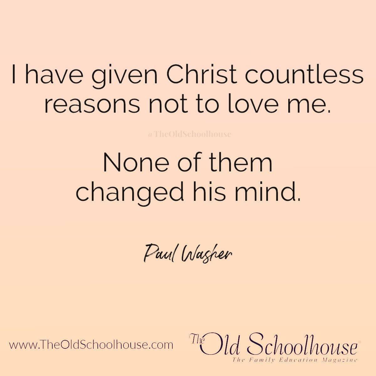 MissionalQuotes's tweet photo. “I have given Christ countless reasons not to love me. Now if them changed his mind.” - Paul Washer https://t.co/I0AofNncpY