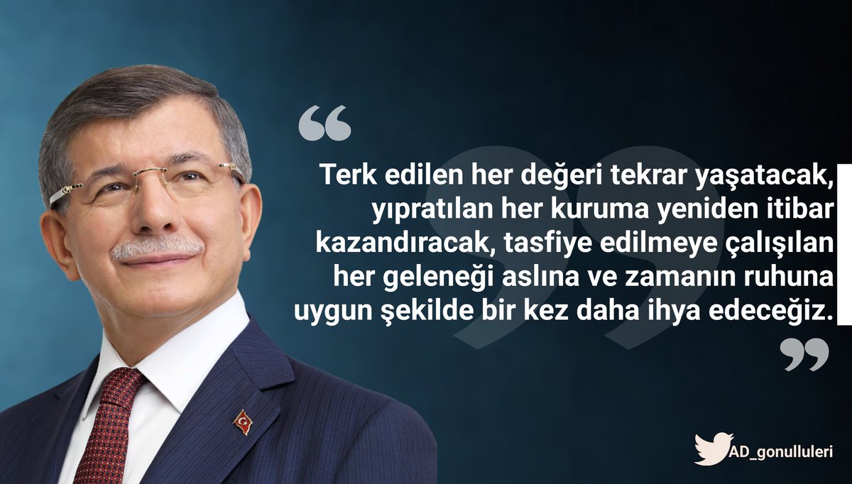 DavutogluMedya's tweet photo. "Terk edilen her değeri tekrar yaşatacak, yıpratılan her kuruma yeniden itibar kazandıracak, tasfiye edilmeye çalışılan her geleneği aslına ve zamanın ruhuna uygun şekilde bir kez daha ihya edeceğiz." @Ahmet_Davutoglu #meydanokuyorum https://t.co/W6AC4yz5oy
