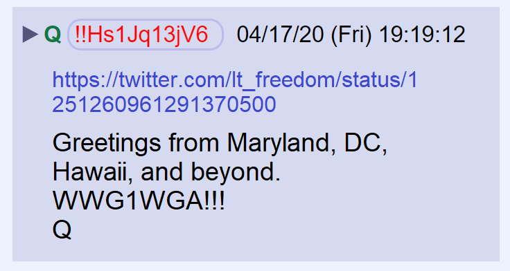 15) Q sent greetings from the team and listed some of their locations.  https://twitter.com/lt_freedom/status/1251260961291370500