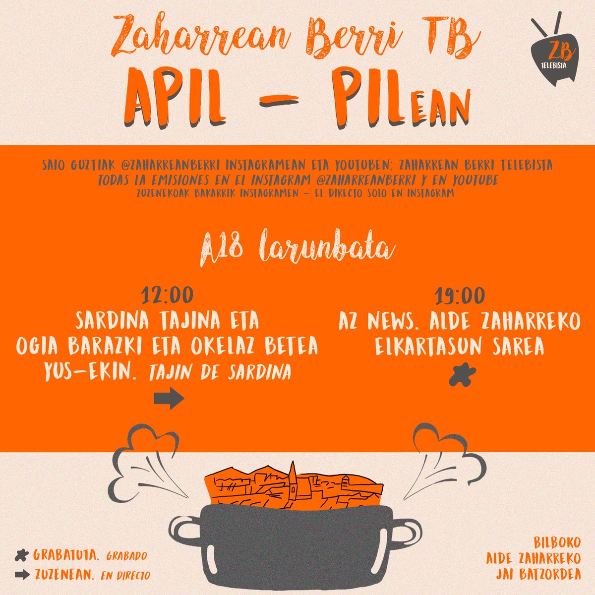 Apirilak 18 Abril

👨‍🍳 Sukalde &amp; news 📺

👉🏻12:00 | TAJIN DE SARDINA ETA OGIA BARAZKI ETA OKELAZ BETEA YUSEKIN. 
👉🏻 20:30 | AZ NEWS: <a href="/AZElkartasuna/">Bilboko Alde Zaharreko Elkartasun Sarea</a>

On egin!

#ZaharreanBerriTV
#APILPILean