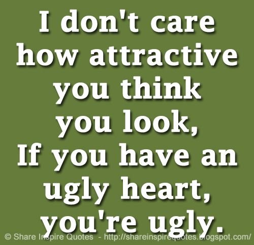 Motivation I Don T Care How Attractive You Think You Look If You Have An Ugly Heart You Re Ugly Website T Co Lb9h2e66zo Life Lifequotes Famousquotes Quotes Mondaymotivation Whatsappstatus Whatsapp T Co Eh64q147au Motivation I Don T Care How Attractive You Think You Look If You Have An Ugly Heart You Re Ugly Website T Co Lb9h2e66zo Life Lifequotes Famousquotes Quotes Mondaymotivation Whatsappstatus Whatsapp T Co Eh64q147au