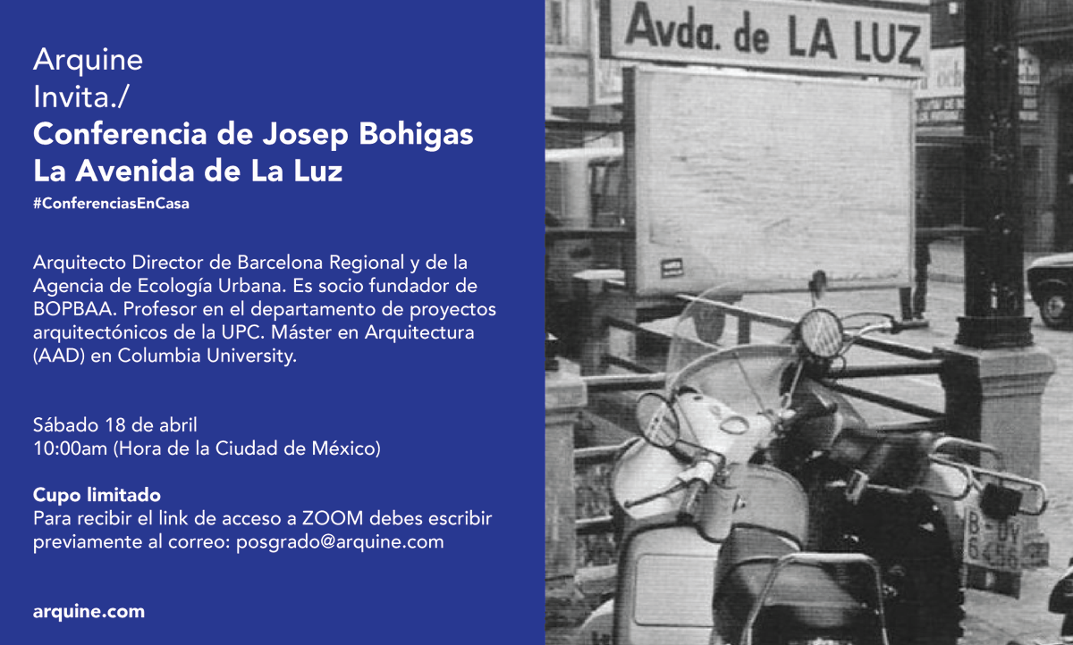 Arquine's tweet photo. Hoy las 10:00am (Hora de la Ciudad de México) Arquine presenta la conferencia La Avenida de La Luz de Josep Bohigas. | Para recibir el link de acceso a ZOOM debes escribir previamente al correo: posgrado@arquine.com | #ConferenciasEnCasa https://t.co/gcPcmQ59GP