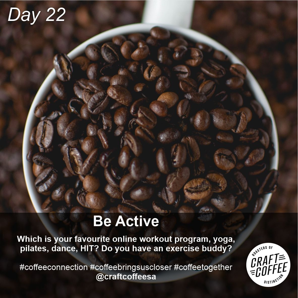 Day 22 - Be Active

Which is your favourite online workout program, yoga, pilates, dance, HIT? Do you have an exercise buddy?

#coffeeconnection #coffeebringsuscloser #coffeetogether <a href="/craftcoffeesa/">Craft Coffee</a>