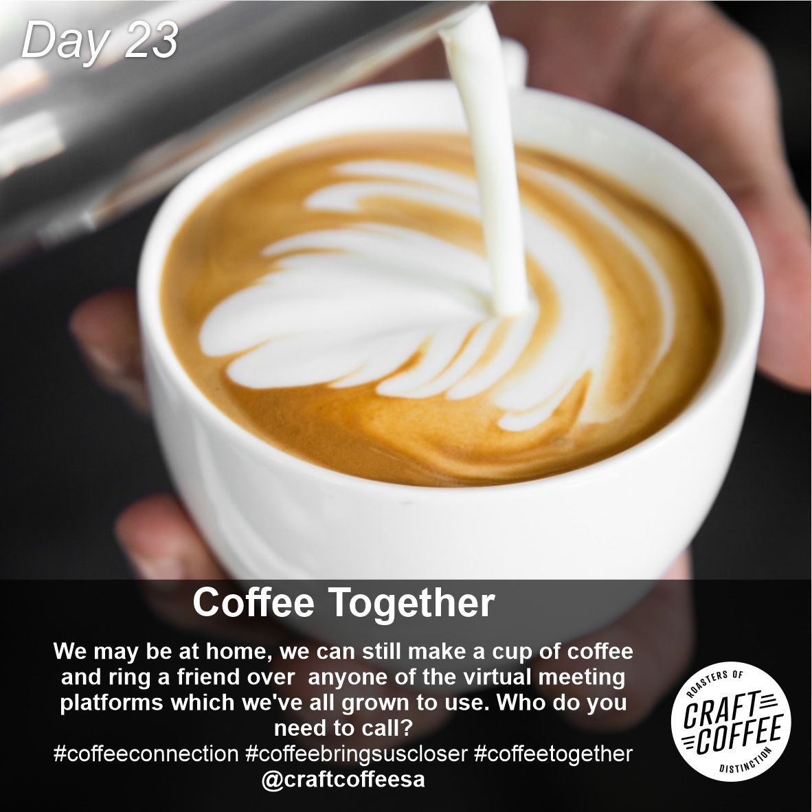 Day 23 - Coffee Together

We may be at home, we can still make a cup of coffee and ring a friend over  anyone of the virtual meeting platforms which we've all grown to use. Who do you need to call?

#coffeeconnection #coffeebringsuscloser #coffeetogether <a href="/craftcoffeesa/">Craft Coffee</a>