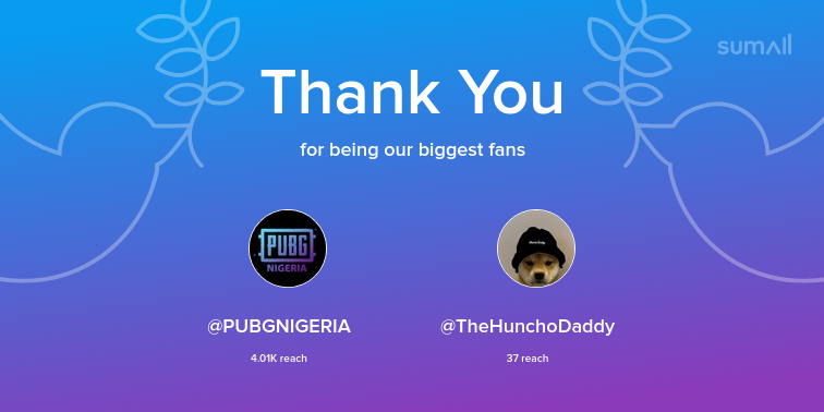 NotDylee's tweet photo. Our biggest fans this week: PUBGNIGERIA, TheHunchoDaddy. Thank you! via https://t.co/A7uDQ7gUDK https://t.co/bomTn6kVId