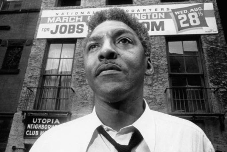 1: Bayard Rustin the openly gay Civil Rights Activist, who taught and was the right-hand man MLK Jr., and organized the March on Washington...almost written out of history and the movement because of him being openly gay