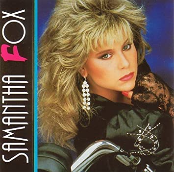 Happy Birthday, Samantha Fox. Naughty boys need love too. 