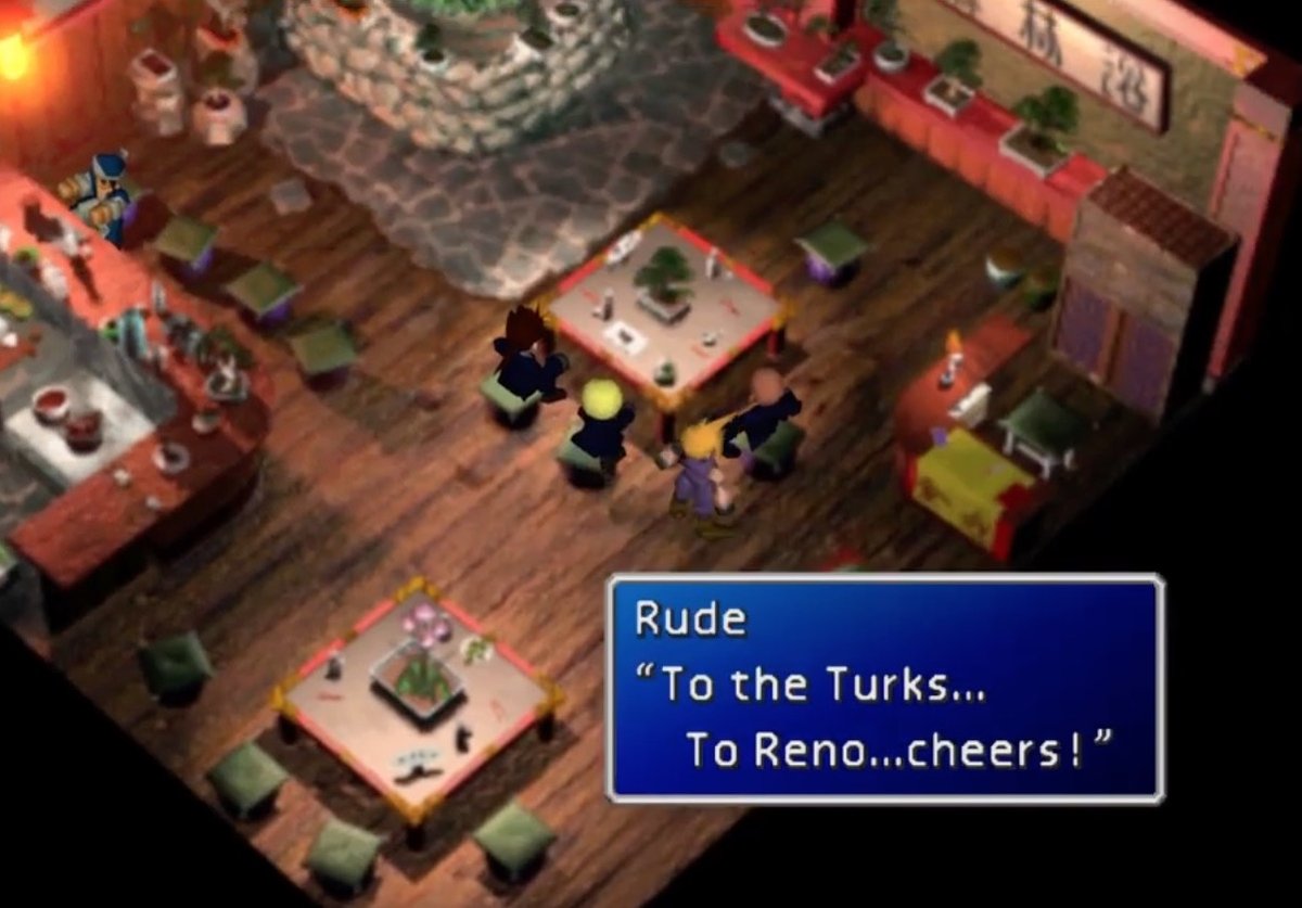 FF7 OG Game Wutai Scene-The game establishes that Reno & Rude are long-time partners from an optional quest that takes place in Wutai where Reno tells Rude he's glad to have joined Turk and met him, and Rude says "To the Turks...To Reno...Cheers!"