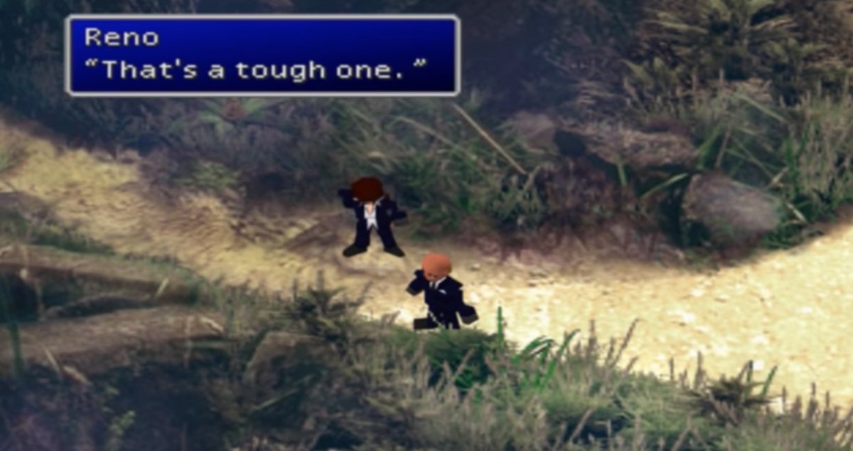 FF7 OG Game Gongaga Scene-According to Elena (another fellow Turk), Reno and Rude always discusses people they like or dislike, and Reno keeps asking Rude about who he's into (why? who knows), and Rude says "Tifa." Reno then says, "Hmm, that's tough."