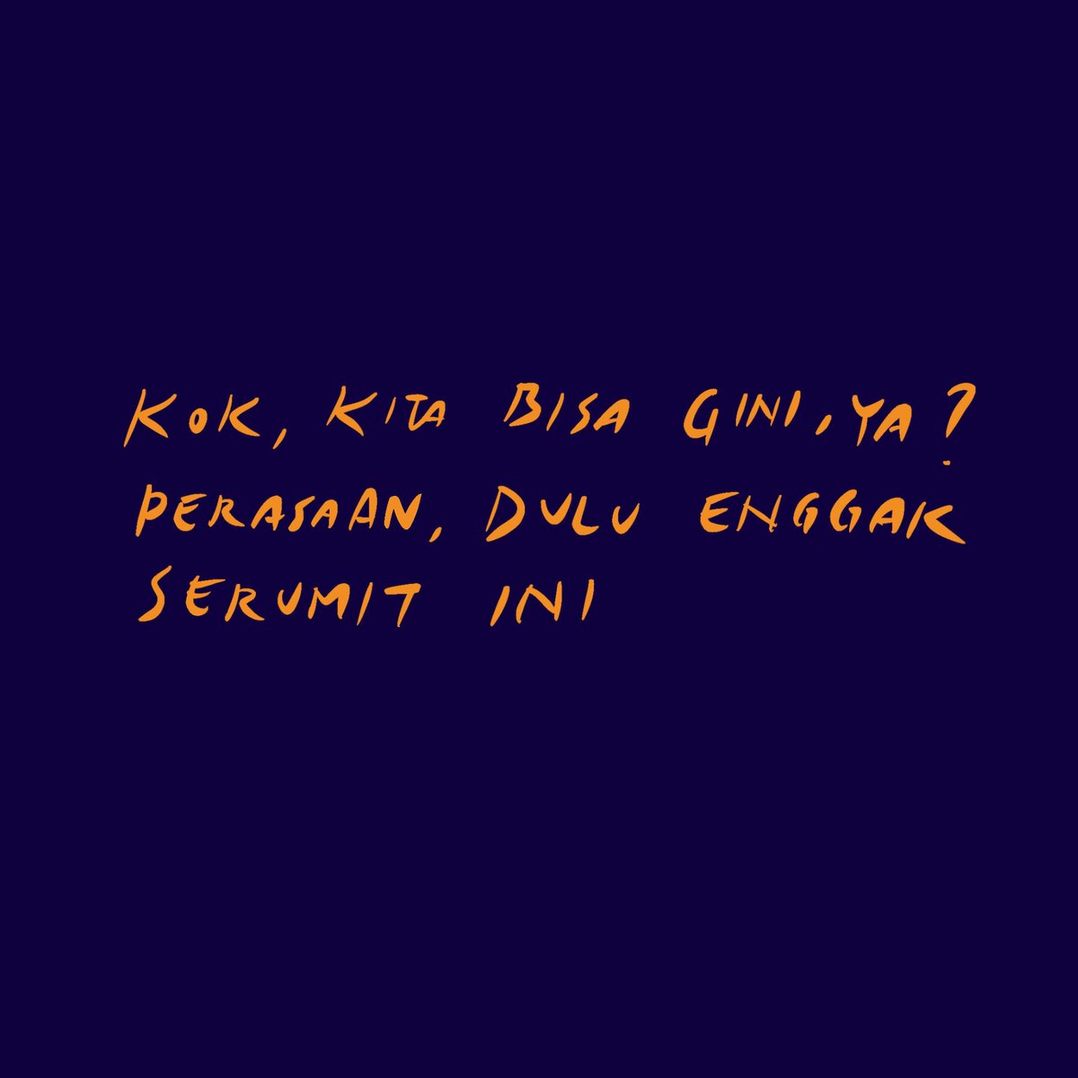 Rumit sekali kita