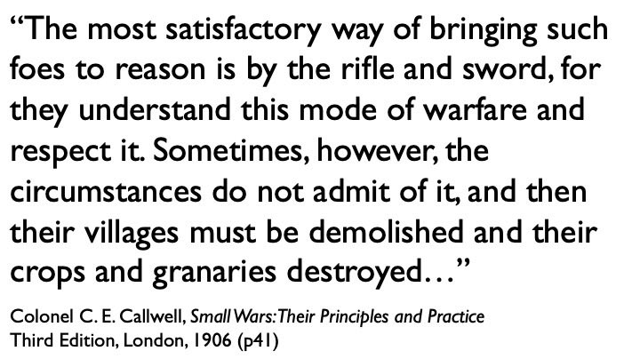 There are numerous references to the destruction of villages and food supplies; this is not an accident, since they were frequent resorts of British colonial soldiers and officials. Callwell also demonstrates a love of violence not atypical of his class and era.  #ColonialViolence