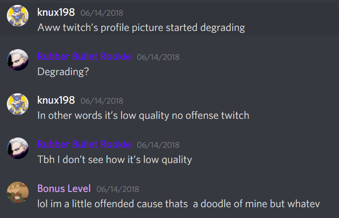 He's also incredibly RUDE. When he doesn't like something, he blurts out extremely blunt criticism and then acts like he doesn't understand what he did wrong. It's as if he lacks empathy for people. My pfp in question was a sketch of Twitch, not completed line art.