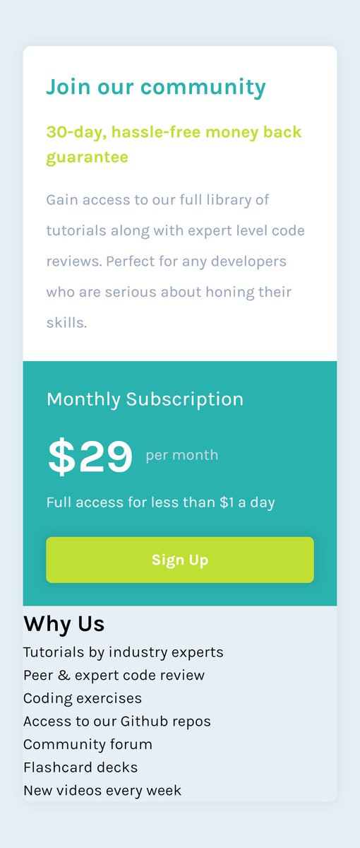 19/25  #Styling "Monthly Subscription Block" NB: - Heading's font weight has been set to normal just like it looks on mockup. - Amount's size provided enough space around it. Hence, no need for margin-bottom. - Call-To-Action used more styles to achieve the mockup's view.