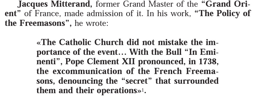 The Catholic Church has always condemned freemasonry!•Pope Clement XII in 1738: banning catholics from becoming freemasons•Pope John XIII in 1960: "As for the Masonic sect,the faithful must keep in mind that the penalty stipulated by the Canon 2335 is still in effects."