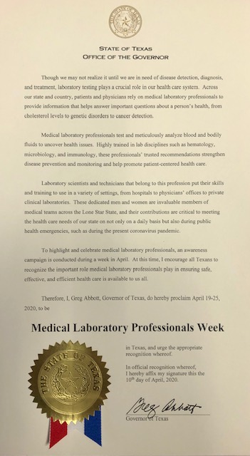Official proclamation from Gov. Abbott recognizing Medical Lab Professionals and declaring Lab week April 19-25, 2020. Thank you to all the medical lab professionals giving it their all to provide accurate and reliable tests during this pandemic. #WeSaveLives #UnseenHeroes