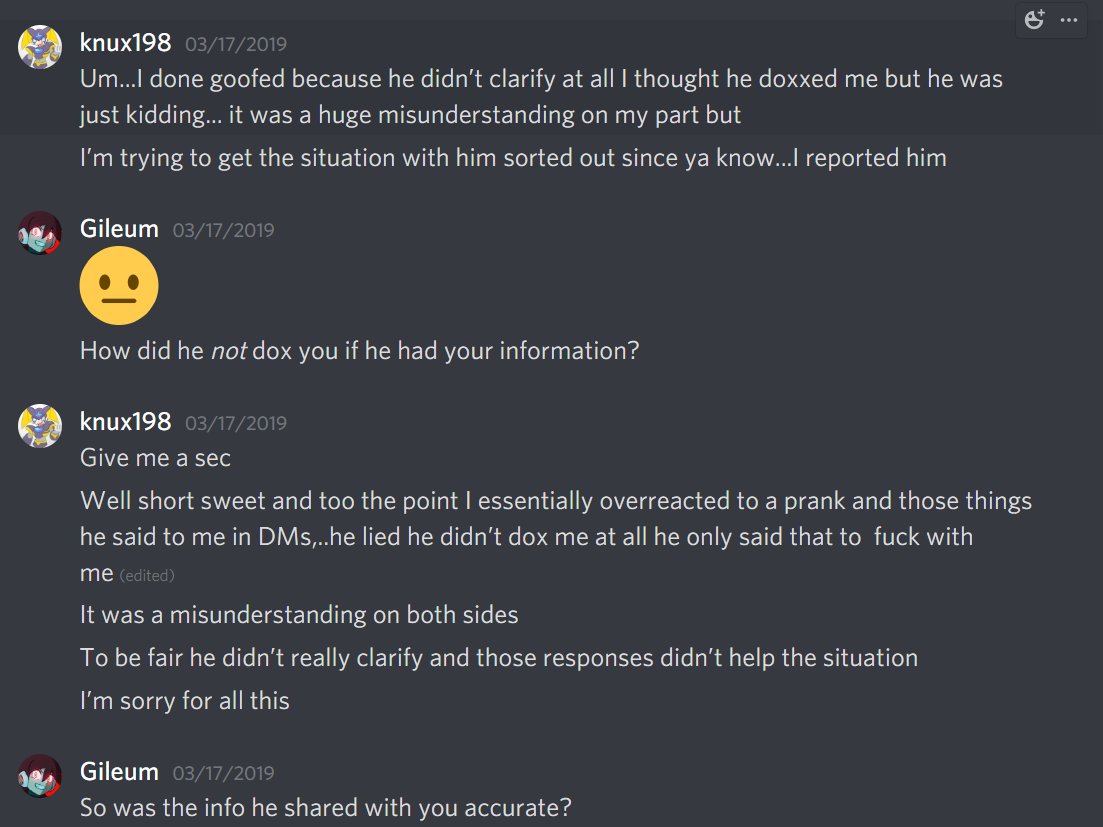 He also falsely claimed someone doxxed him when they did not. This lead to me banning an innocent member under false pretenses and having to walk it back and apologize afterwards