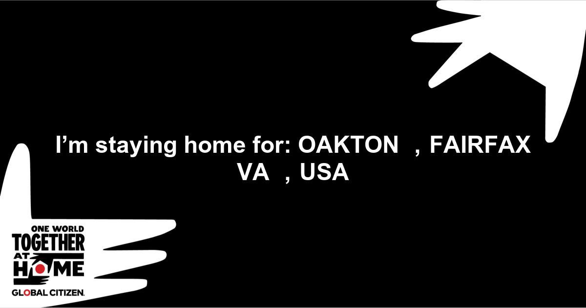 I’m staying home for OAKTON, VA, USA #TogetherAtHome