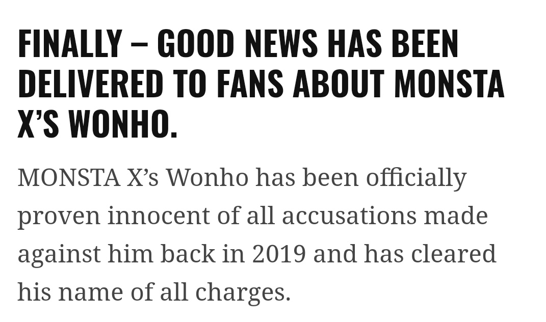 Wonho end up leaving Monsta X due this false rummors. Even though later he was proven innocent of all accusations. But it was too late, he wasn't in Monsta X anymore.