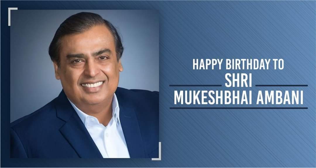 Happy Birthday Shri Mukesh Ambani
Sir  