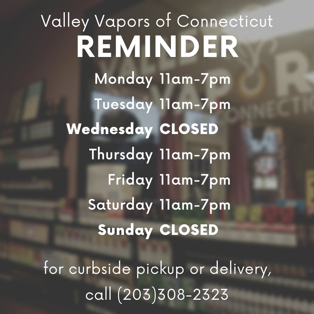 valleyvaporsct's tweet photo. REMINDER: We are closed on SUNDAYS and WEDNESDAYS! We are open 11am - 7pm for the rest of the week for CURBSIDE PICKUP OR DELIVERY. All you have to do is CALL TO ORDER: (203)308-2323 📞Must be 21+ to purchase #connecticut #smallbusiness #vaping #vapeshopnearme #vapestore #ejuice https://t.co/wBQozPPNbq