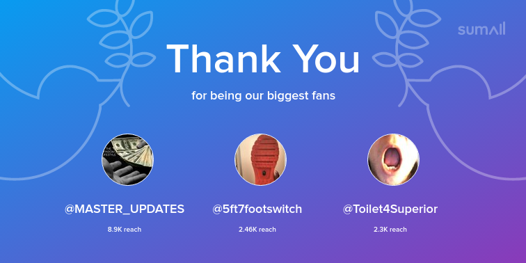 CashmasterJ6's tweet photo. Our biggest fans this week: MASTER_UPDATES, 5ft7footswitch, Toilet4Superior. Thank you! via https://t.co/RByDPm8Yjq https://t.co/ADdJJVqT1m