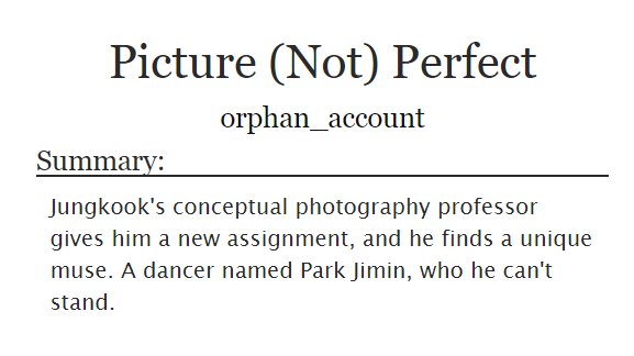 ˗ˏˋ Picture (Not) Perfect ˎˊ˗  jikook/kookmin https://archiveofourown.org/works/12175683/chapters/27637542?view_adult=true-at first you might think jungkook is the piece of sh it but he finds his way to my heart-loved all the stages of jungkook and his photography teacher-sexuality crisis bc same