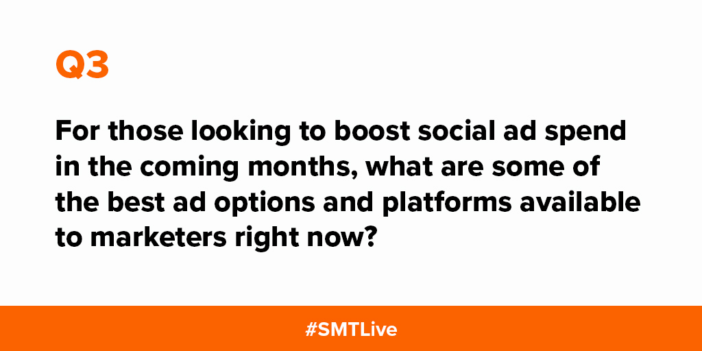 Q3 - First, for those looking to boost social ad spend in the coming months, what are some of the best ad options and platforms available to marketers right now? #SMTLive