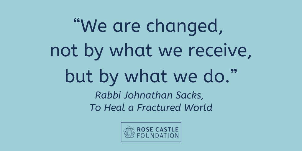 "We are changed, not by what we receive, but by what we do." - Rabbi Johnathan Sacks