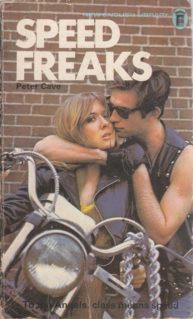 Look at these violent teenage tearaways! Speed Freaks, by Peter Cave. NEL, 1973.