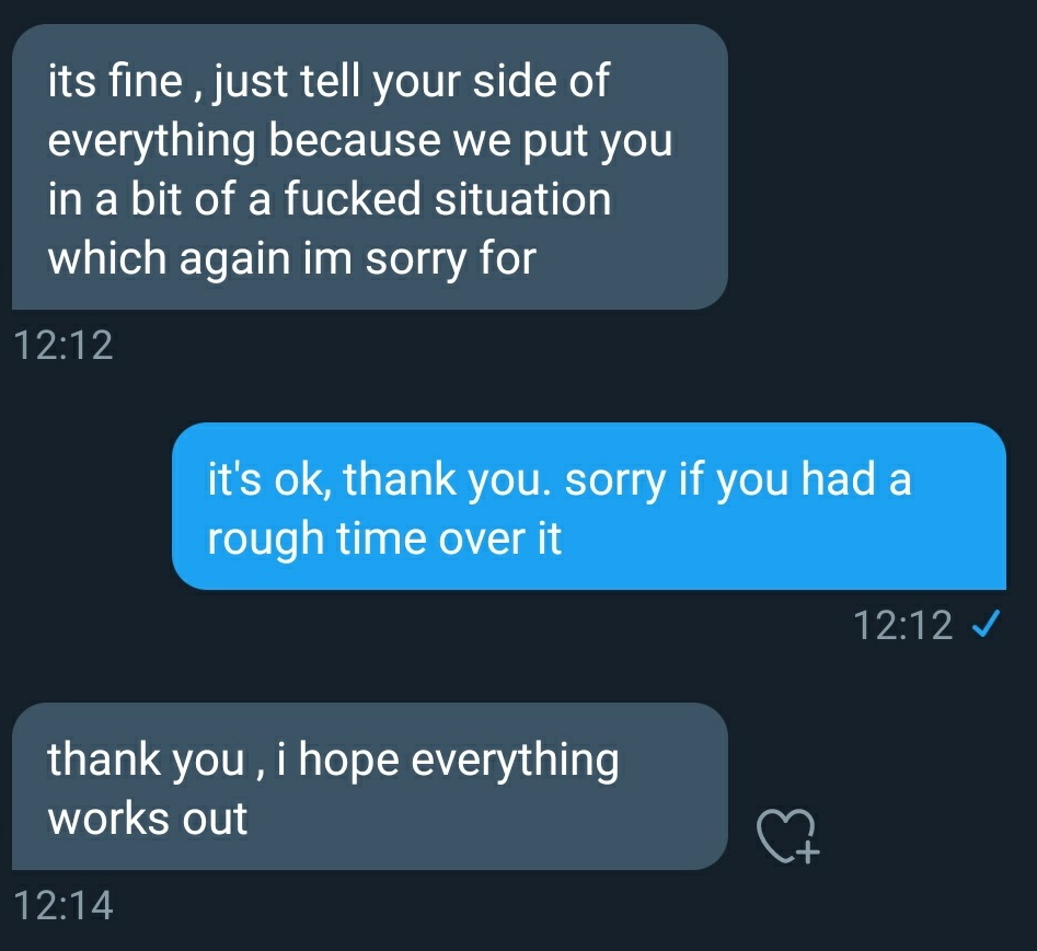 --to believe I was a bad person, but most weren't aware of any actual details. Some of aws' friends have already expressed regret, I forgive them it's fine.