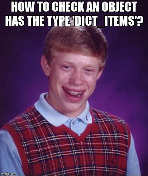 overflow_meme's tweet image. How to check an object has the type 'dict_items'? stackoverflow.com/questions/5200… #pythoncollections #types #python #dictionary #python3x