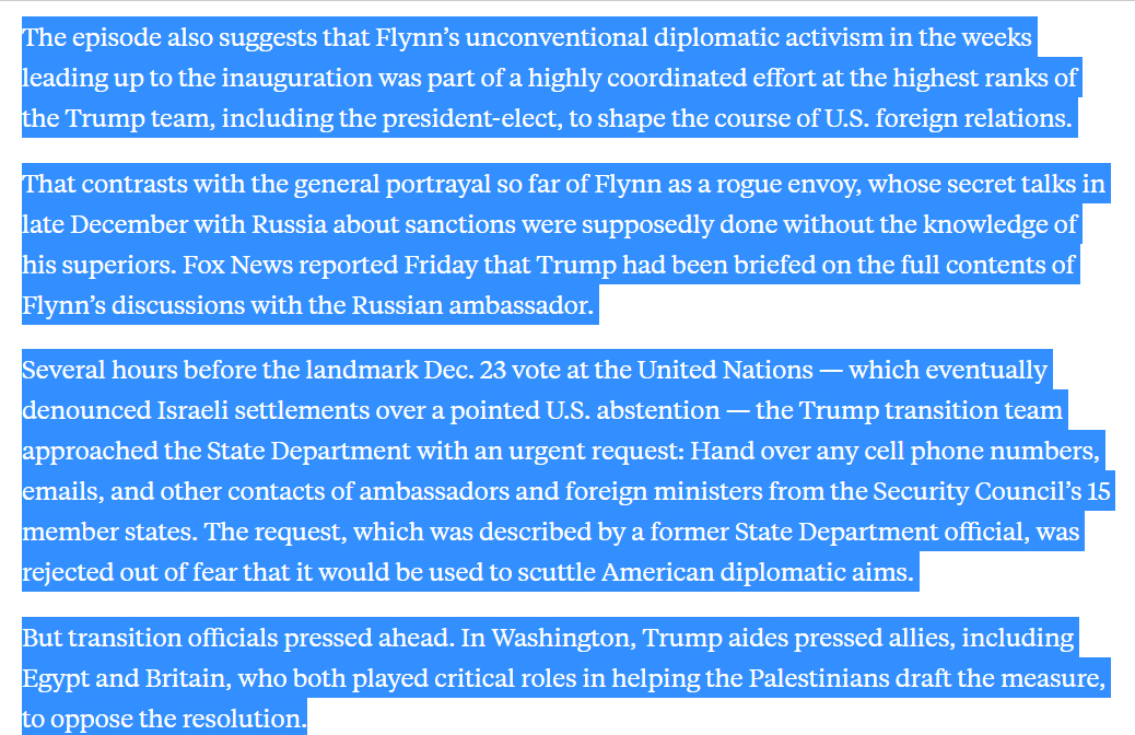 3) January 24, 2017 - FBI interview of Flynn's conversations with Russian ambassador Sergey Kislyak. Somehow the media & Mueller Report glossed over the real collusion of Flynn....lobbying in December to the UN on behalf of ISRAEL! Source https://foreignpolicy.com/2017/02/17/logan-trump-israel-flynn-pressured-u-n-on-israel-vote-before-taking-office/