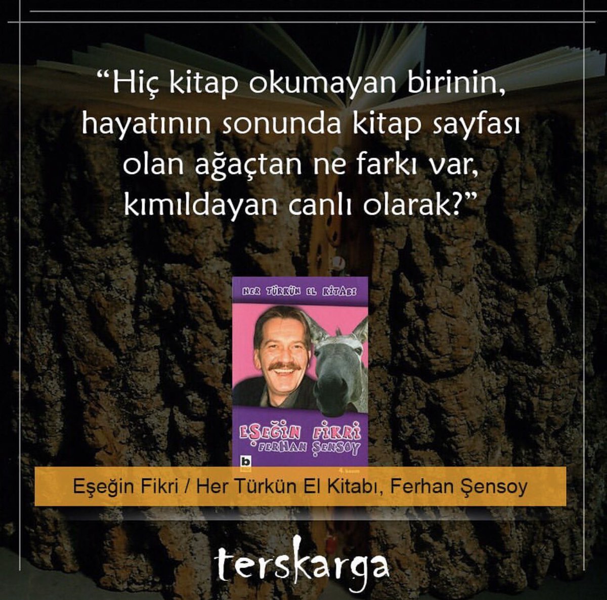 📚 “ Hiç kitap okumayan birinin, hayatının sonunda kitap sayfası olan ağaçtan ne farkı var, kımıldayan canlı olarak?”📚#terskarga <a href="/SabitFikir/">SabitFikir</a> <a href="/terskarga/">Ters Karga</a>  #ferhansensoy #ferhanşensoy  #hertürkünelkitabı <a href="/BilgiYayinevi/">Bilgi Yayınevi</a> #eşeğinfikri #bilgiyayınevi
