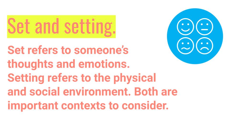 Set & setting are important components to having a safe experience.  #HarmReduction -Set = Mental State-Setting= Physical & Social State