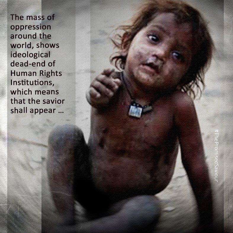 1417Mrf's tweet photo. The mass of oppression around the world, shows ideological dead-end of Human Rights Institutions, which means that the savior shall appear … #ThePromisedSaviour https://t.co/HqV9ok8j7H