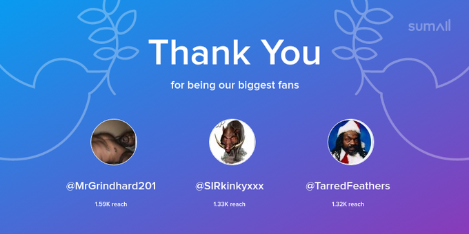 Our biggest fans this week: MrGrindhard201, SIRkinkyxxx, TarredFeathers. Thank you! via https://t.co/MQbZ2Va1B6