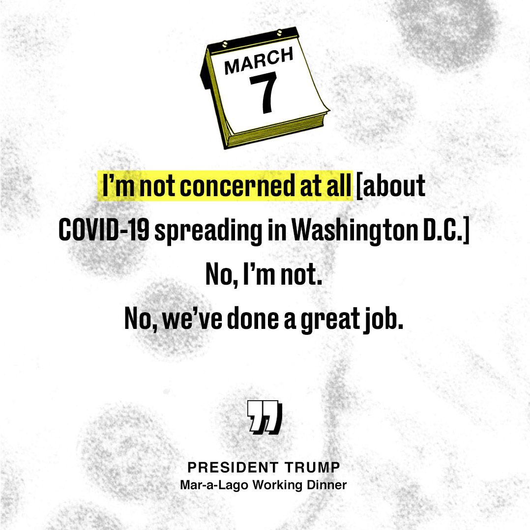 The same night Trump unknowingly met with a Brazilian aide who later tested positive for COVID-19, he told reporters he was “not concerned at all” about the virus spreading in D.C.One month, 370,000 cases and 11,000 deaths later, we hope the president is very concerned.