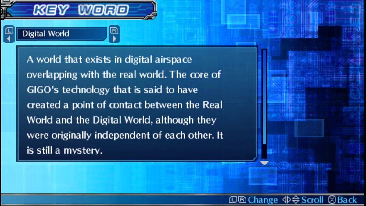 The Digital World is said to exist in another dimension than that of which we humans exist in Reality. In fact, the Digital World has an existence that transcends reality and sometimes even erodes Reality. It is a world where all existence is composed of digital data.