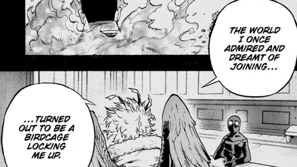 Having Dabi of all people to reveal Hawks' name, (the name he was forced to leave behind) let's Hawks view Dabi as what he could've been, if he was free from his cage. Dabi is free and Hawks isn't.