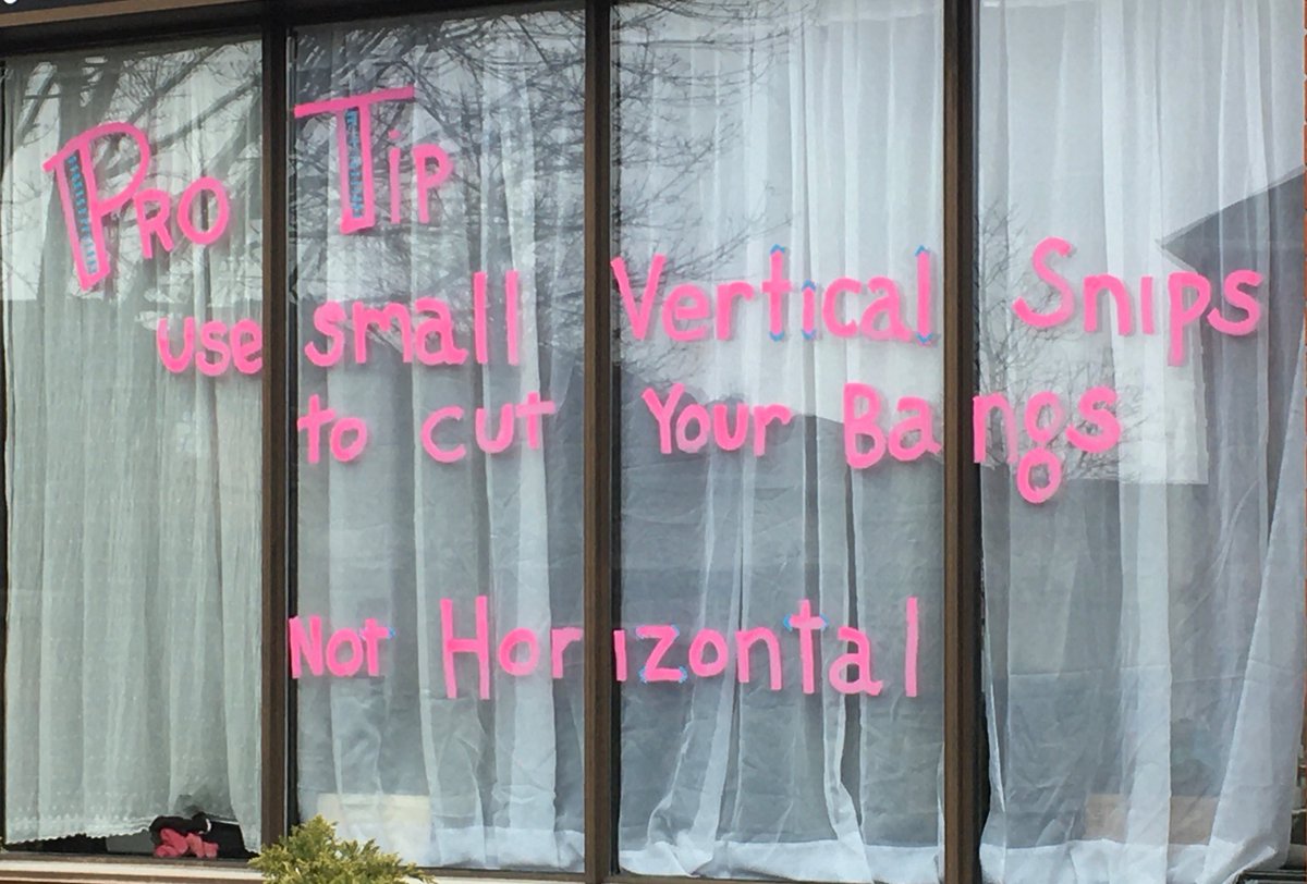 The local salon has bang cutting survival tips on their window. Best thing I’ve seen all week.