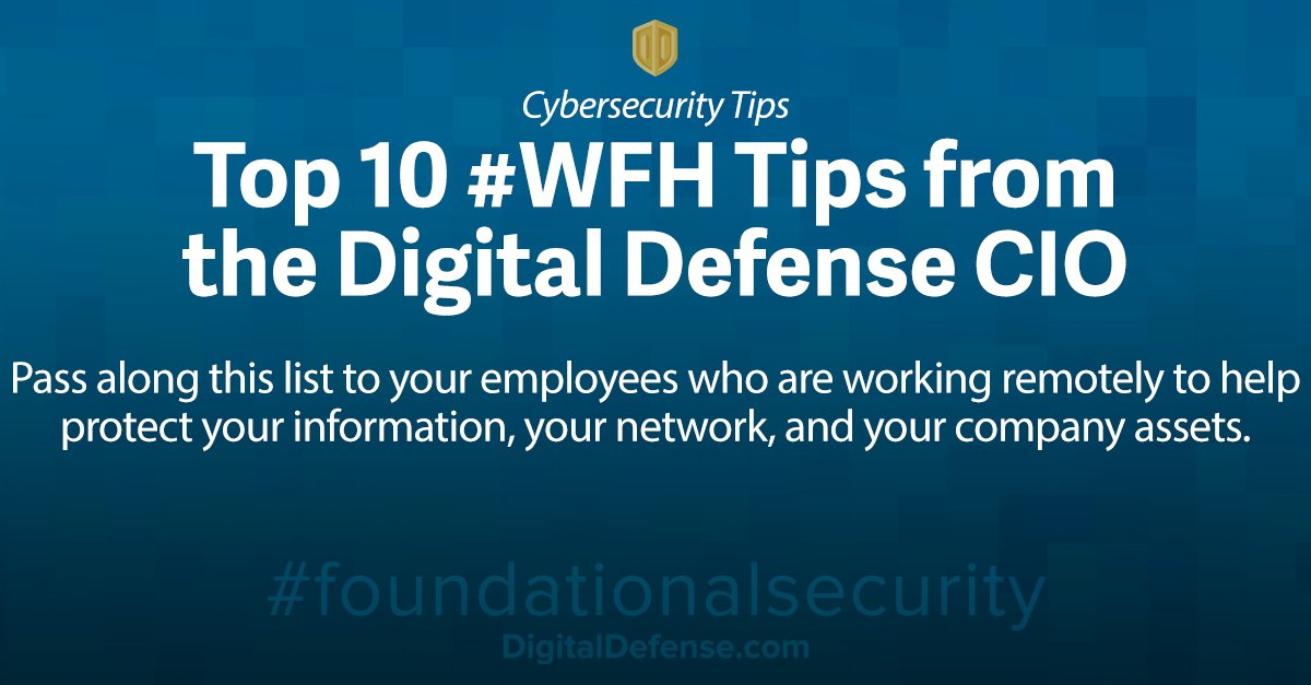 Digital_Defense's tweet image. Digital Defense CIO, @TomDeSot shares ten basic cybersecurity tips to observe while working from home. #FoundationalSecurity PSA #CyberHygiene #WFH  ow.ly/8pPr50z85G8