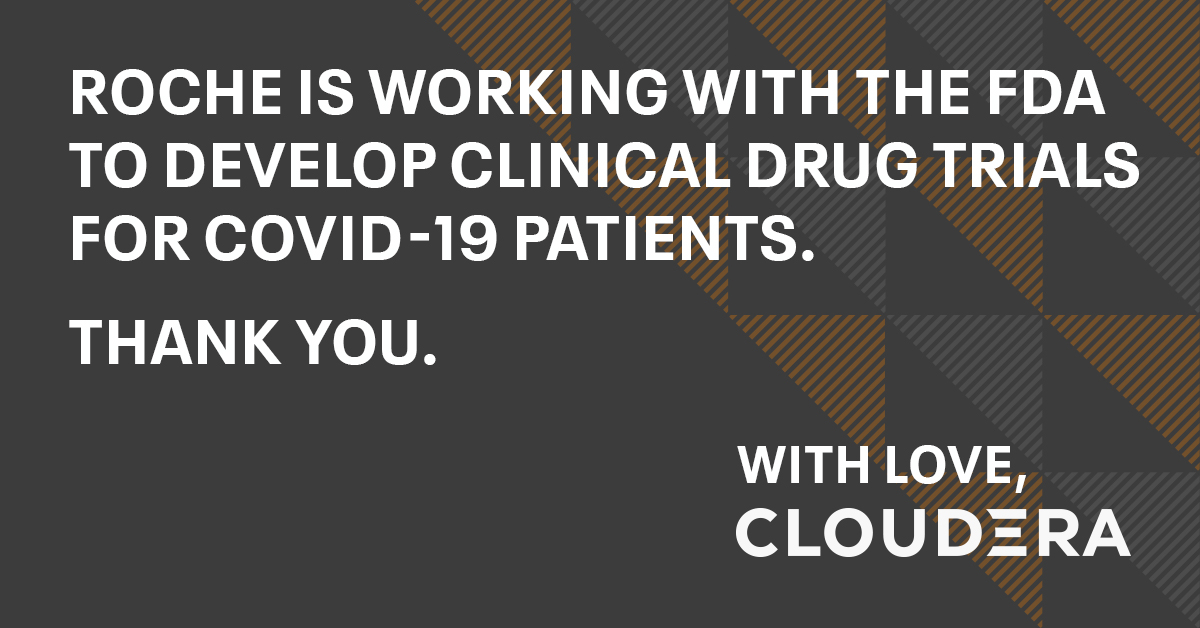 cloudera's tweet photo. A sign of hope is when we can all come together for a common cause. @Roche is working along with the FDA on a clinical drug that could help those that are severely affected by COVID-19. #ThankYou https://t.co/8e3BZddXuQ