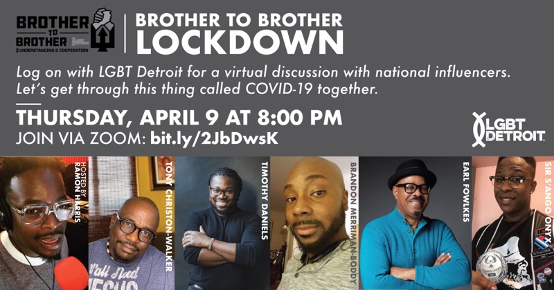 Ctr4BlackEquity's tweet photo. Brother To Brother Lockdown :: Thursday, April 9, 8 p.m. Log on with @LGBTDetroit for a virtual discussion with national influencers. Let's get through this thing called COVID-19 together.  Join via Zoom at https://t.co/mNYGWFzn2U. https://t.co/XfgRyqjQP4