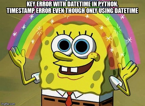 overflow_meme's tweet image. Key error with datetime in python. Timestamp error even though only using datetime stackoverflow.com/questions/6108… #keyerror #datetime #python #pandas #timestamp