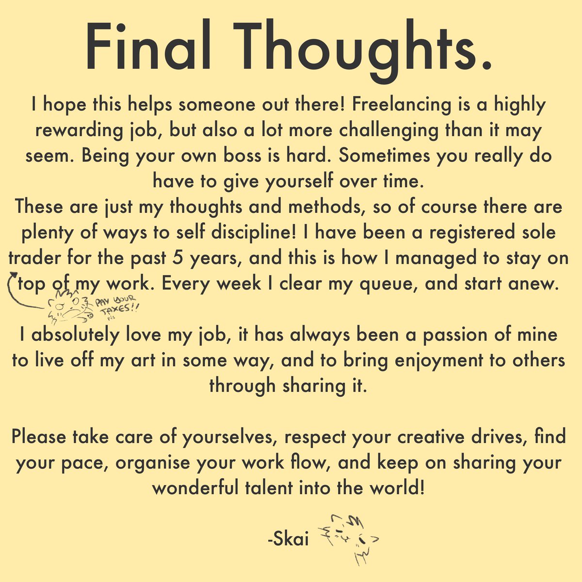 Disclaimer! This is just my advice, and my own way I have found to work efficiently. Everyone is different!