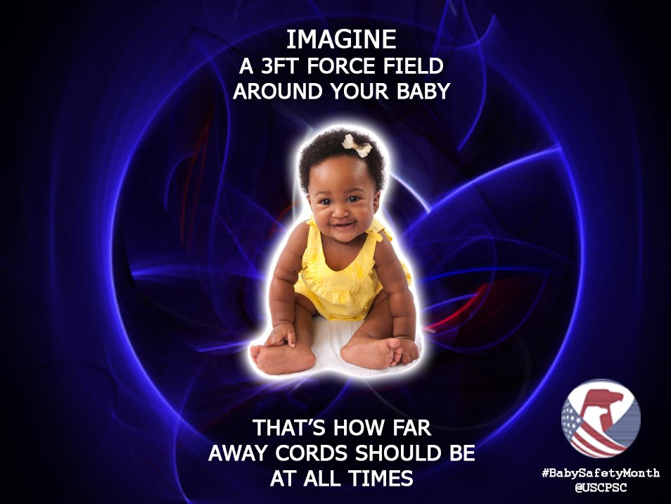 A baby in a force field. The text reads: Imagine your baby in a 3ft force field. That's how far away cords should be at all times. 