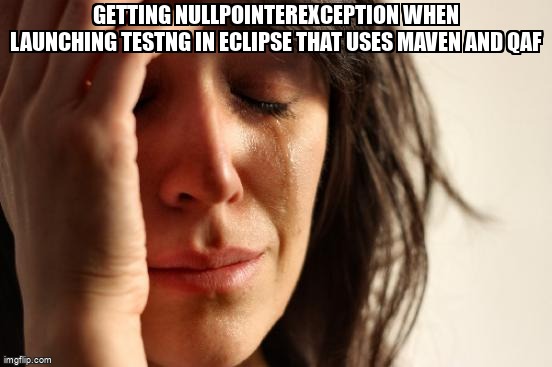 overflow_meme's tweet image. Getting NullPointerException when launching TestNG in Eclipse that uses Maven and QAF stackoverflow.com/questions/6107… #qaf #seleniumwebdriver #mavensurefireplugin #testngeclipse